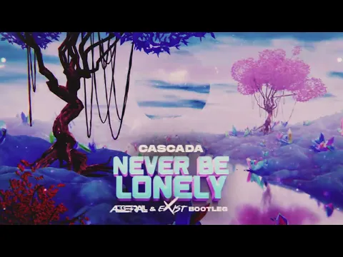 Download MP3 Cascada - Never Be Lonely (ABBERALL & EXIST BOOTLEG) 2024