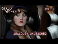 Download Lagu Jealousy Unleashed Vol.2 | Deadly Women Compilations | Most Deadly Women | Deadly Women