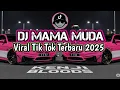 Download Lagu DJ MAMA MUDA VIRAL TIK TOK TERBARU 2025