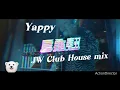 烏龜翹(Yappy)  -  JW Club House mix