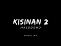 Download Lagu KISINAN 2 - MASDDDHO - LIRIK - koyo koyo nduweni - wes kadung sepenuh hati