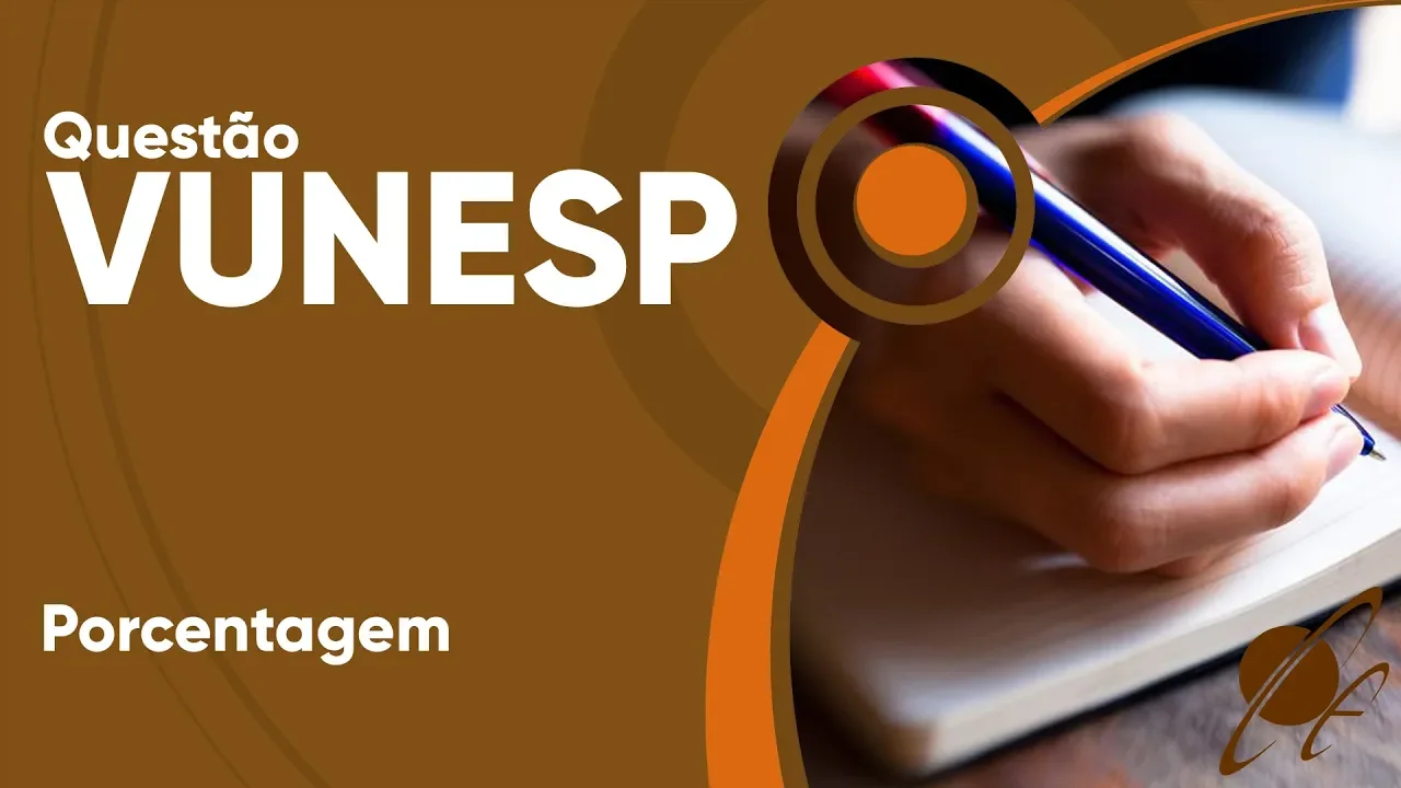 VUNESP 2019 - Porcentagem (questão resolvida) - P. M. de Monte Alto