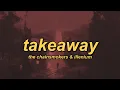 Download Lagu The Chainsmokers \u0026 Illenium - Takeaway (ft. Lennon Stella) (lyrics)