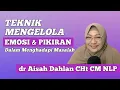 Download Lagu Teknik Mengelola Emosi dan Pikiran dalam Menghadapi Masalah | dr Aisah Dahlan CHt |dr Aisyah Dahlan