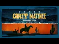 Grit Weekday Matinee