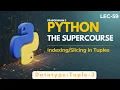 Python-The SuperCourse Lec - 59 Tuple