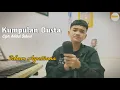 Download Lagu KUMPULAN DUSTA - IRHAM AGUSTIANA || CIPT. ADIBAL