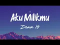 Lagu Dewa 19 - Aku Milikmu | Lirik lagu (Lyrics)