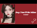 Download Lagu 𝚂𝚊𝚢 𝚈𝚘𝚞'𝚕𝚕 𝙱𝚎 𝙼𝚒𝚗𝚎 - 𝐒𝐭𝐞𝐩𝐬