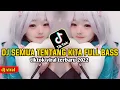 Download Lagu DJ SEMUA TENTANG KITA FULL BASS VIRAL TIKTOK TERBARU 2022