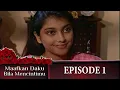 Download Lagu Maafkan Daku Bila Mencintaimu Episode 1 - Sarah Azhari Titi DJ