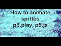3a How to animate sprites using p5 play in p5 js