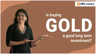 Thinking about investing in gold for long term? | Pros and cons of investing in gold | IIFL Finance