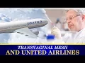 Transvaginal Mesh and United Airlines