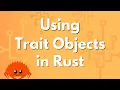 Using Trait Objects in Rust