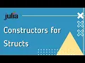 Julia Intermediate 5 Constructors for Structs