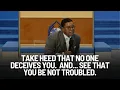 Take Heed That No One Deceives You And See That You Be Not Troubled - June 15 2025