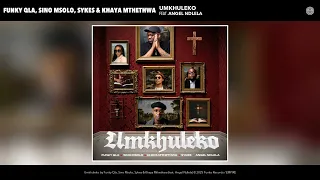 funky qla sino msolo sykes u0026 khaya mthethwa umkhuleko official audio 