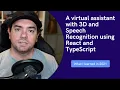 3D React Speech Recognition - What I learned in 2021 building a virtual assistant
