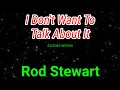 Download Lagu I Don't Want To Talk About It - Rod Stewart karaoke