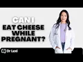 Can I Eat Cheese While Pregnant Explained by MFM Doctor