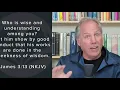 Earthly Wisdom and Heavenly Wisdom - James 3:13-18