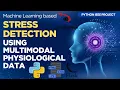 Machine Learning based Stress Detection Using Multimodal Physiological Data Python IEEE Project