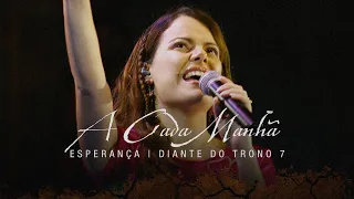 A Cada Manhã | DVD Esperança | Diante do Trono