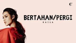 Download Raisa - Bertahan atau Pergi  (Lirik Lagu Indonesia) MP3