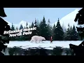 Relaxing music North Pole By WYS