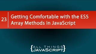 Getting Comfortable with the ES5 Array Methods in JavaScript