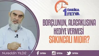 Borçlunun, alacaklısına hediye vermesi sakıncalı mıdır?