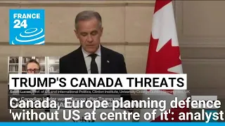 Canada, Europe planning defense 'without US at the centre' for first time since WWII • FRANCE 24