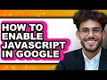 How to Enable Javascript in Google - Easy Guide