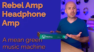 Rebel Amp Headphone Amp Review - A mean green music machine