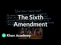 The Sixth Amendment Civil liberties and civil rights US government and civics Khan Academy