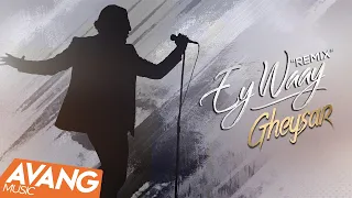 Ghaysar Ey Waay OFFICIAL VIDEO قیصر ای وای ریمیکس 