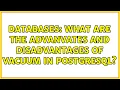 Databases What are the advanvates and disadvantages of vacuum in postgresql