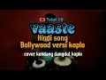 Download Lagu Vaaste lagu india versi dangdut koplo Bollywood koplo