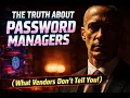 The Truth About Password Managers What Vendors Don t Tell You