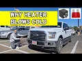 WHY FORD F150 F-150 HEATER BLOWS COLD COOL AIR 2015 2016 2017