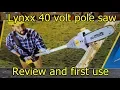 Lynxx 40 volt pole saw from Harbor Freight - Review and first use