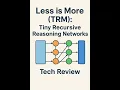 TRM Tiny Model Less is More Surprising Power of Tiny Recursive Reasoning Networks TRM vs LLM