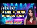 Download Lagu DJ TARLING REMIX DIRUBUNG SEMUT || DIAN ANIC || DJ VIRAL 2025