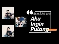 Download Lagu Ebiet G Ade - Aku Ingin Pulang (Cover Akustik oleh Anindityo)