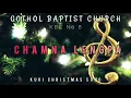 Lagu CHAMNA LENGPA || Gothol Baptist Church.Kuki Christmas song.