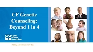 CF Foundation | CF Genetic Counseling Beyond 1 in 4