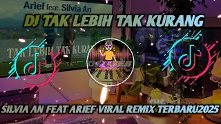  dj tak lebih tak kurang silvia an feat arief viral remix terbaru 2025