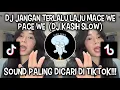 Lagu DJ JANGAN TERLALU LAJU MACE WE PACE WE | DJ KASIH SLOW TREND DANCE TIKTOK VIRAL ‼️