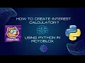 Building an Interest Calculator with Python in PictoBlox Python Programming Tutorial
